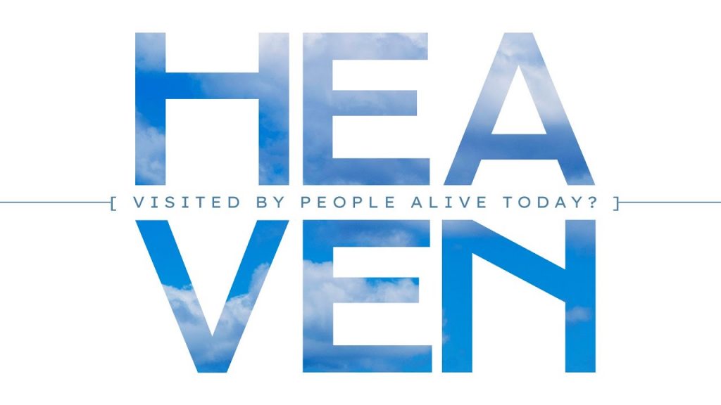 Heaven: Visited By People Alive Today? (November 14/November 17, 2021)