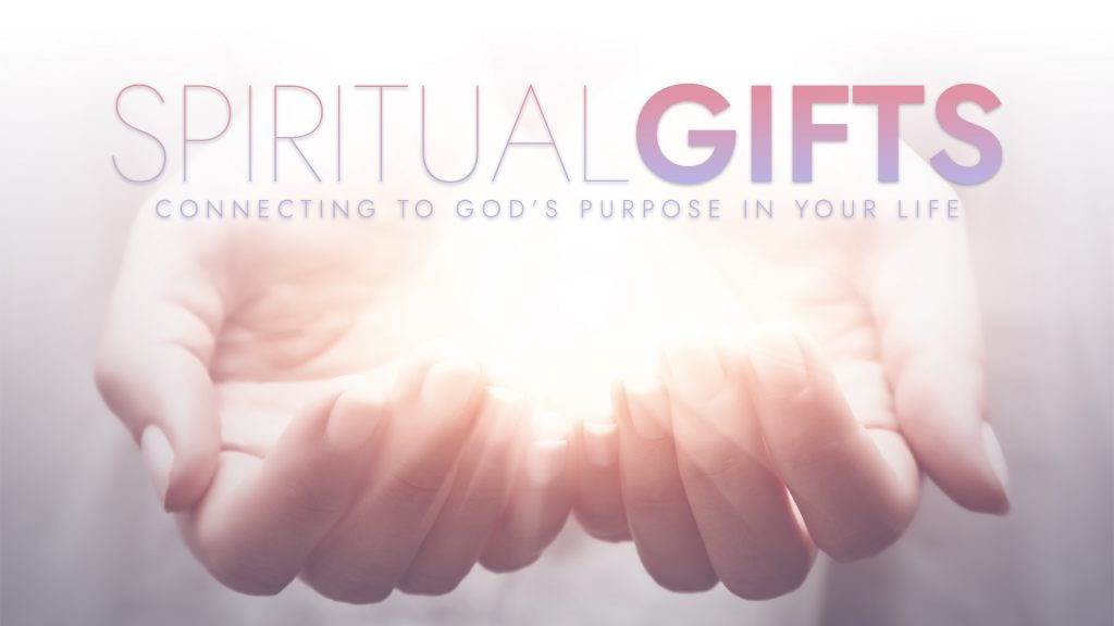 Spiritual Gifts: Connecting To God’s Purpose in Your Life (May 22, 2022)