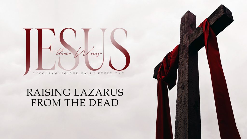 Raising Lazarus From the Dead (July 17, 2022 / July 30, 2022 / August 7, 2022)