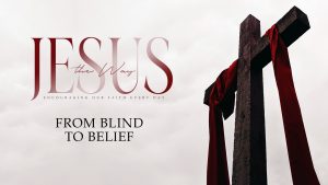 From Blind to Belief (July 10, 2022)