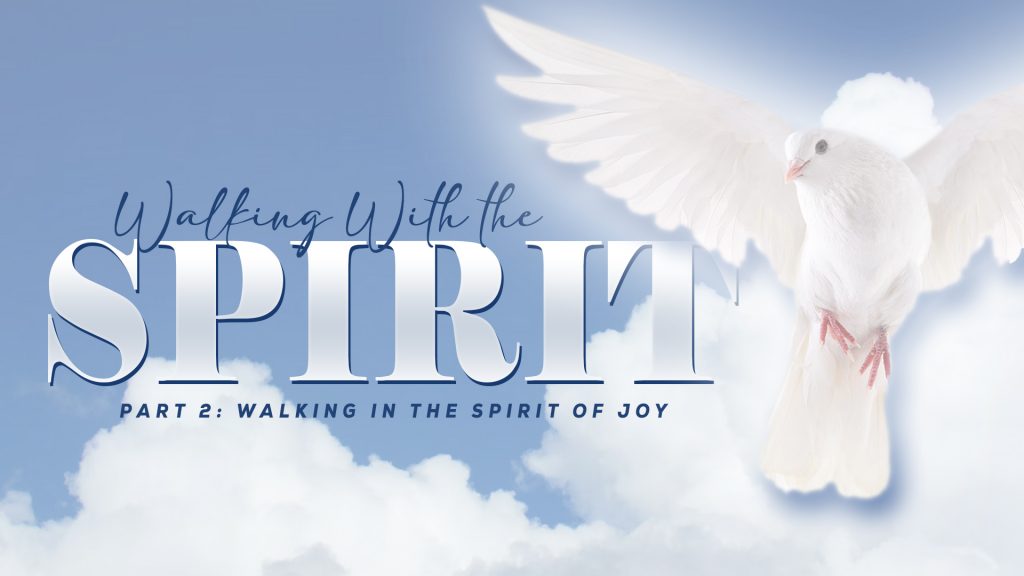 Walking With the Spirit, Part 2: Walking In The Spirit of Joy (January 22, 2023)